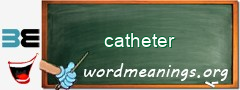 WordMeaning blackboard for catheter